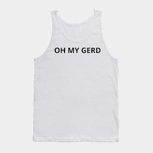 Pharmacy Puns - OH MY GERD Tank Top